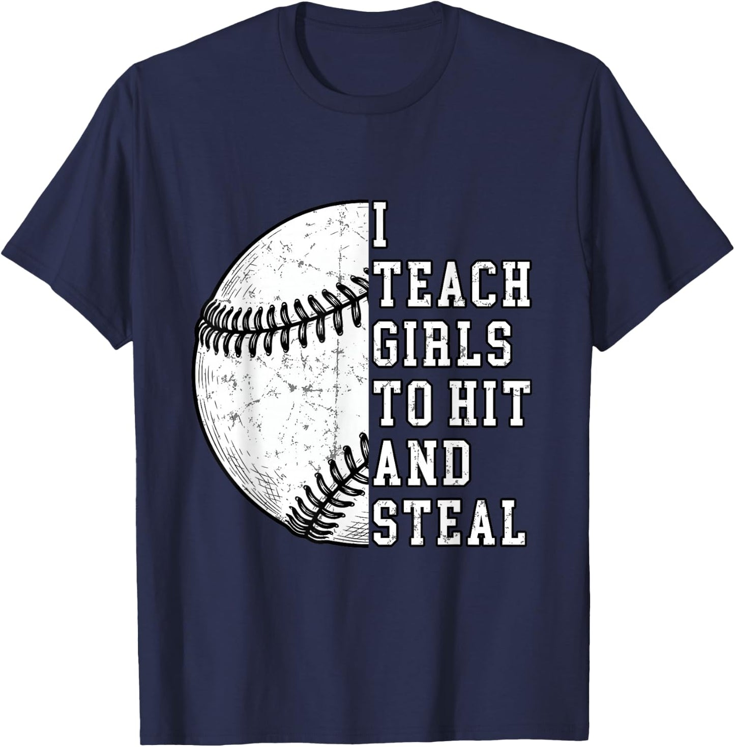 I Teach Girls to Hit and Steal | Softball Coach Gifts T-Shirt - T-Shirt | Navy