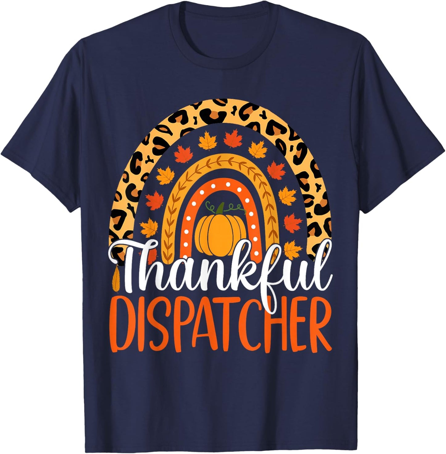 Thankful Dispatcher Rainbow Fall Dispatcher Thanksgiving T-Shirt - T-Shirt | Navy