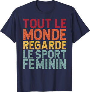 Tout Le Monde Regarde Le Sport Feminin Funny T-Shirt - T-Shirt | Navy