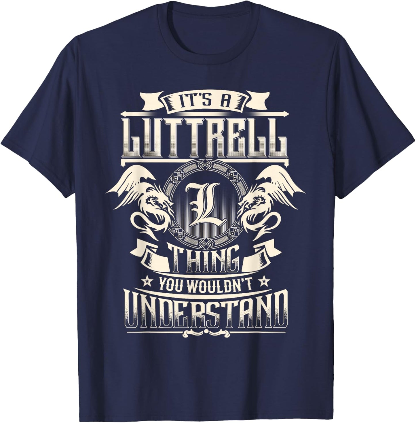 It's A LUTTRELL Thing You Wouldn't Understand Family Name T-Shirt - T-Shirt | Navy
