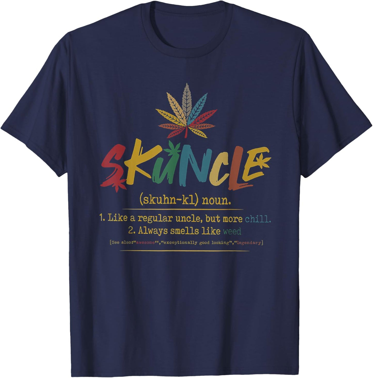 Skunkle Like A Regular Uncle But More Chill Weed Plant T-Shirt - T-Shirt | Navy