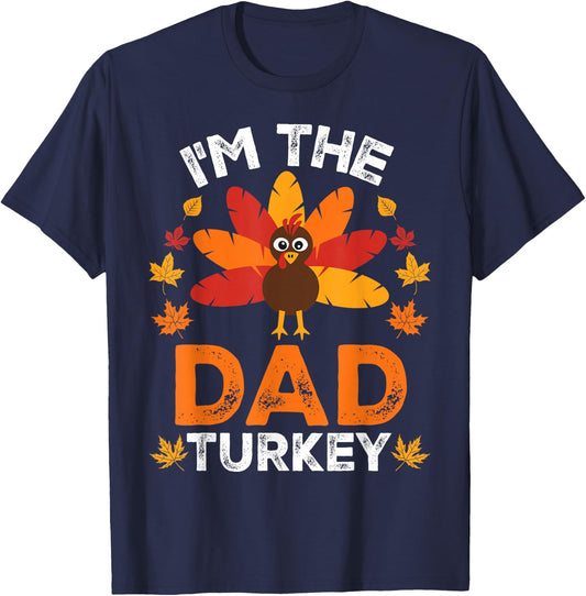 I'm The Dad Turkey, Funny Turkey Thanksgiving T-Shirt - T-Shirt | Navy