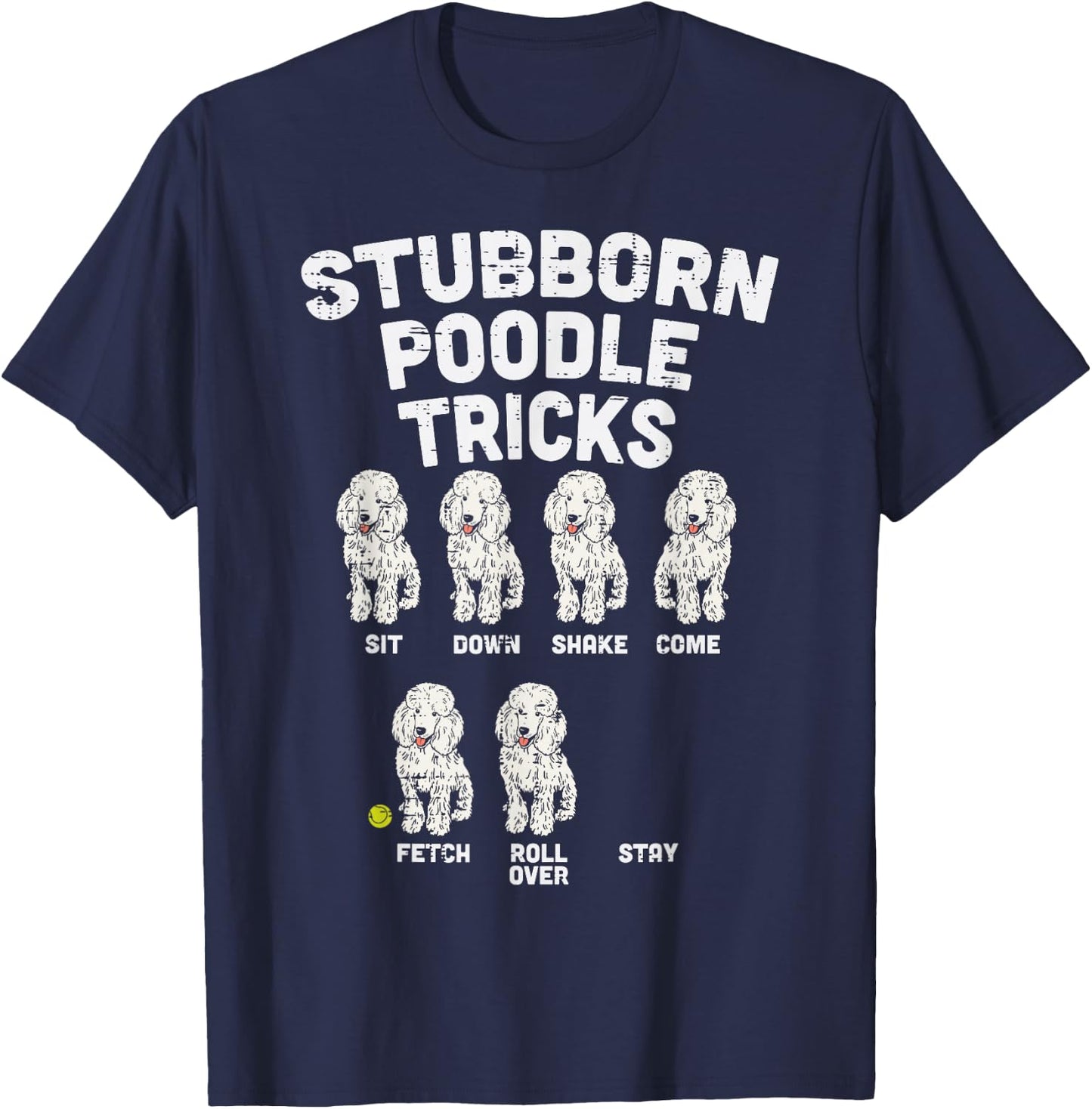 Stubborn Poodle Tricks Funny Dog Lover Owner Trainer Gift Small T-Shirt - T-Shirt | Navy