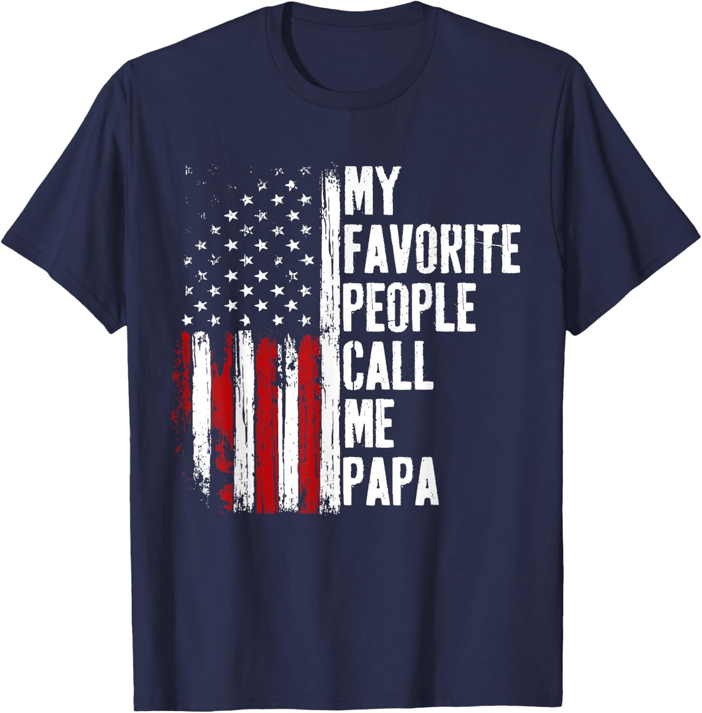 My Favorite People Call Me Papa Funny Fathers Day T-Shirt - T-Shirt | Navy