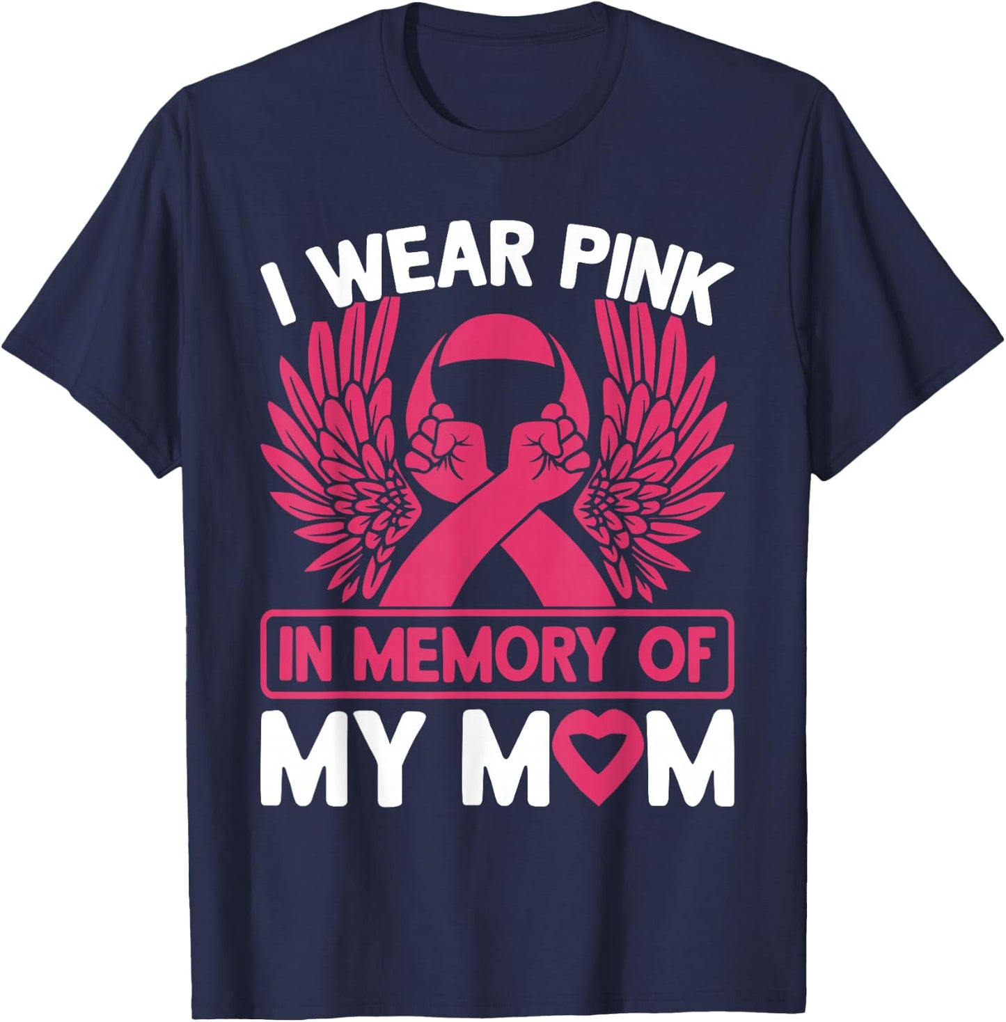 I Wear Pink In Memory Of My Mom Breast Cancer Awareness T-Shirt - T-Shirt | Navy