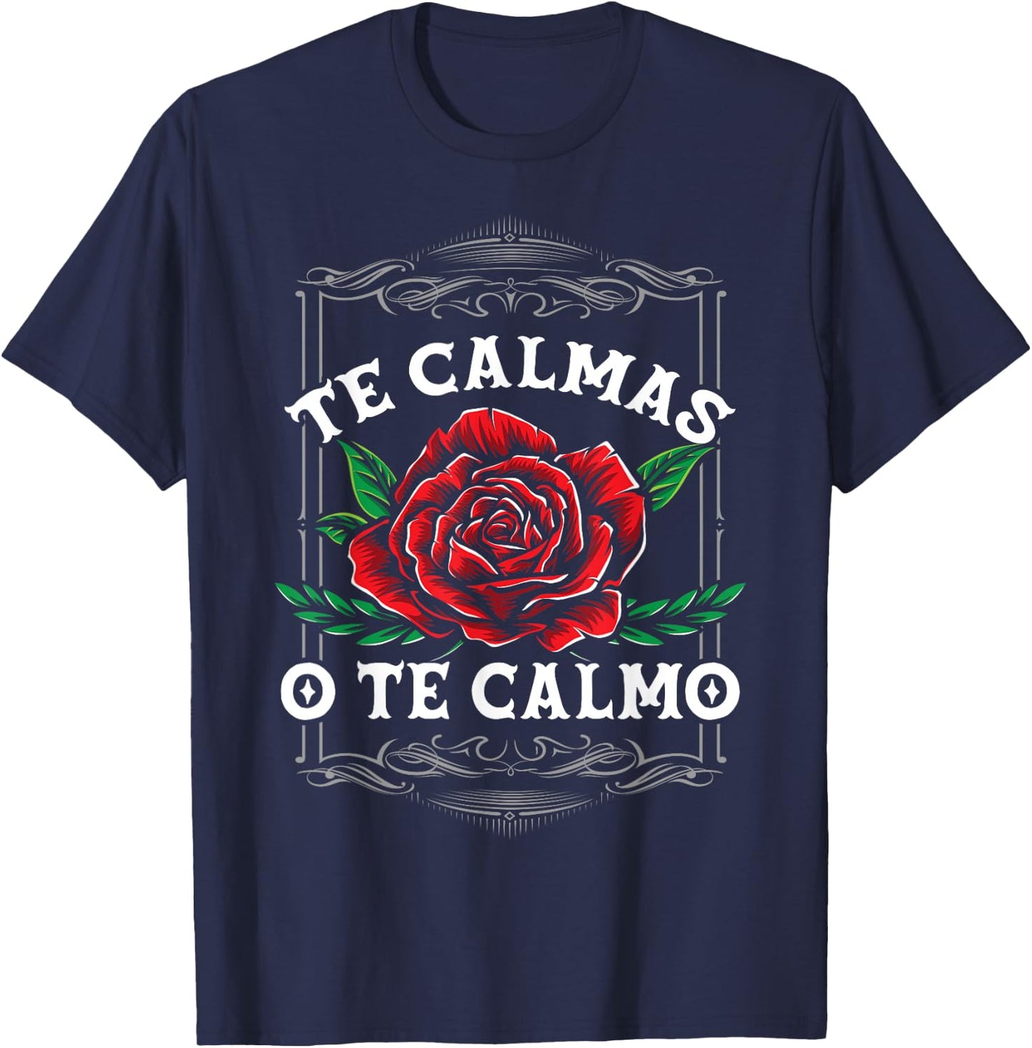 Te Calmas O Te Calmo Latin Heritage T-Shirt - T-Shirt | Navy