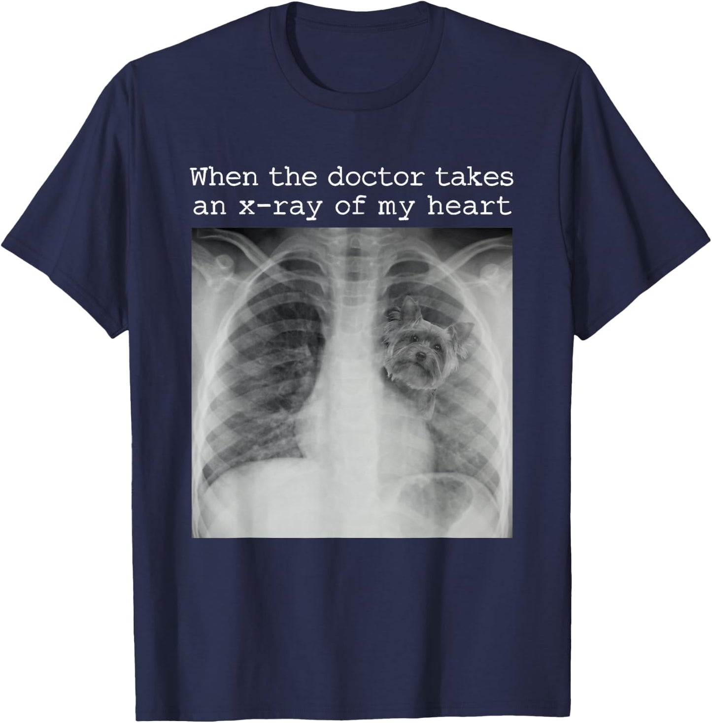 When The Doctor Takes an X-ray of My Heart Yorkie Dog Mom T-Shirt - T-Shirt | Navy