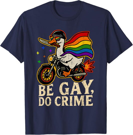 Be Gay Do Crime Goose Rainbow Pride Flag LGBTQ Men Women T-Shirt - T-Shirt | Navy