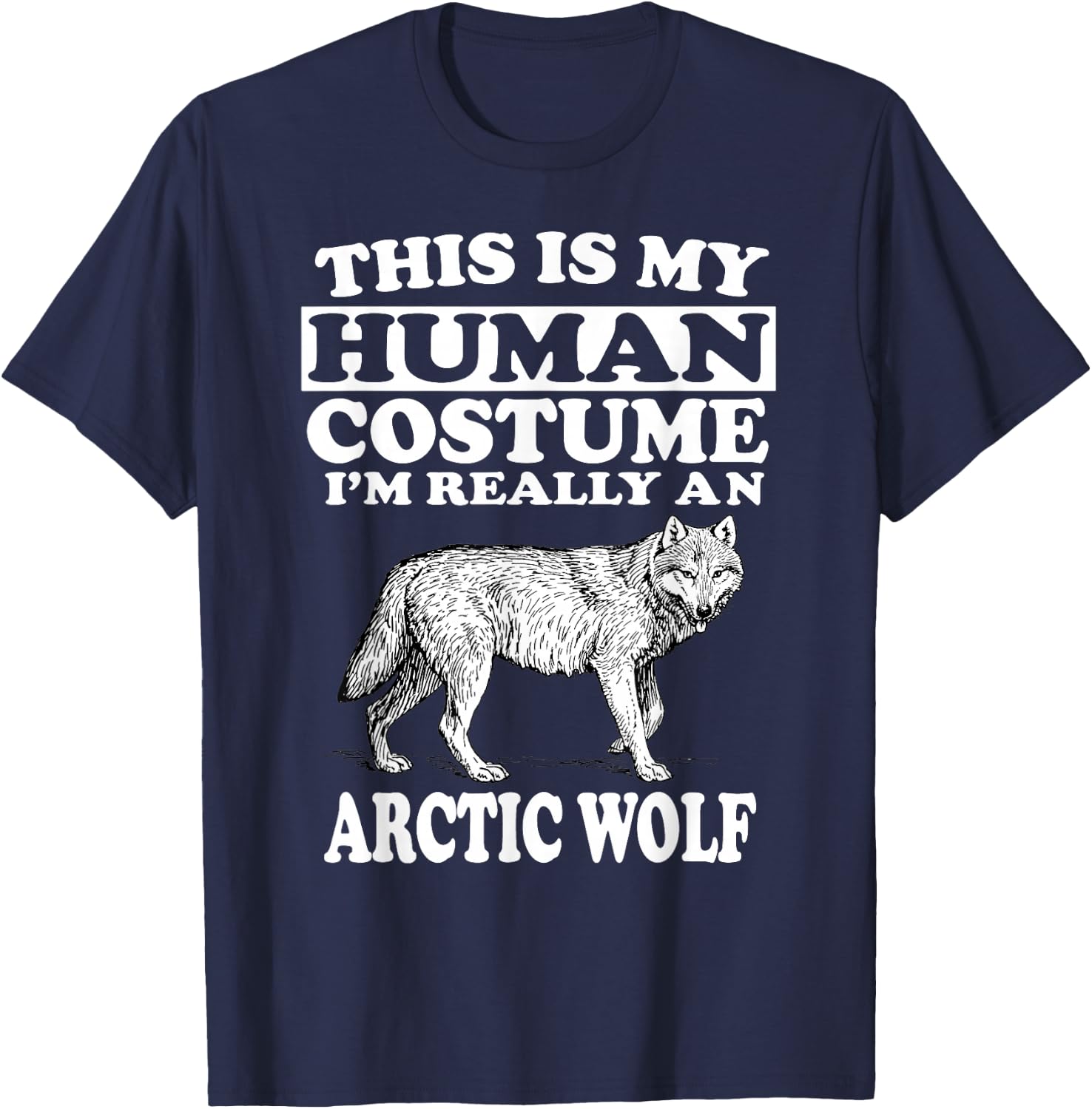 This Is My Human Costume I'm Really An Arctic Wolf Animal T-Shirt - T-Shirt | Navy