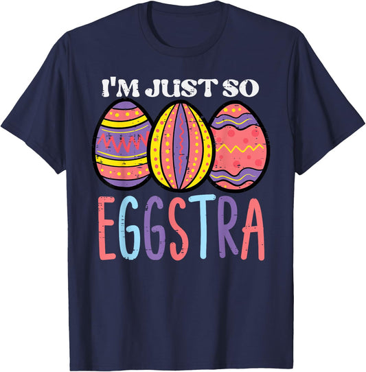Easter Im So Eggstra Eggs Cute Women Girls Kids Toddler Teen T-Shirt - T-Shirt | Navy