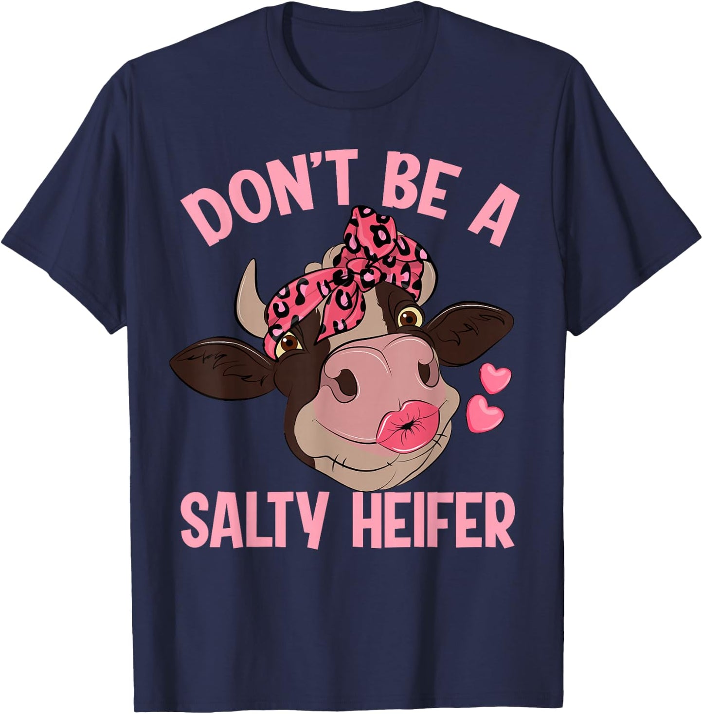Don't Be A Salty Heifer T-Shirt - T-Shirt | Navy