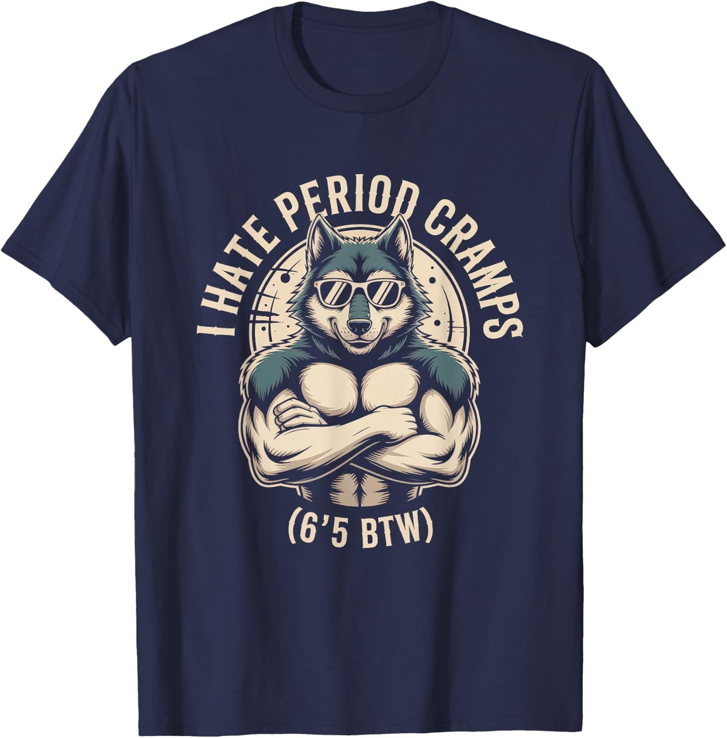I Hate Period Cramps Wolf Perfomative Male Meme T-Shirt - T-Shirt | Navy
