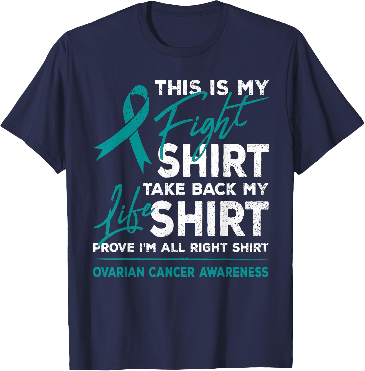 This Is My Fight Shirt Ovarian Cancer Awareness Teal Ribbon T-Shirt - T-Shirt | Navy