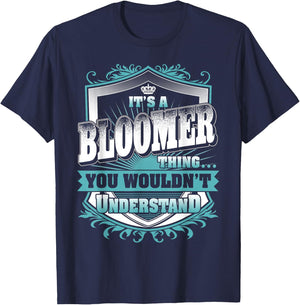 It's A BLOOMER Thing You Wouldn't Understand Family Name T-Shirt - T-Shirt | Navy