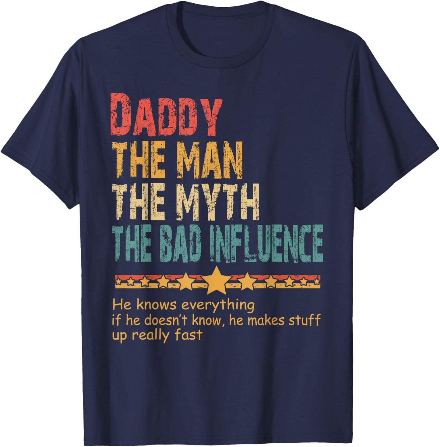 Daddy The Man The Myth The Bad Influence Daddy Fathers Day T-Shirt - T-Shirt | Navy