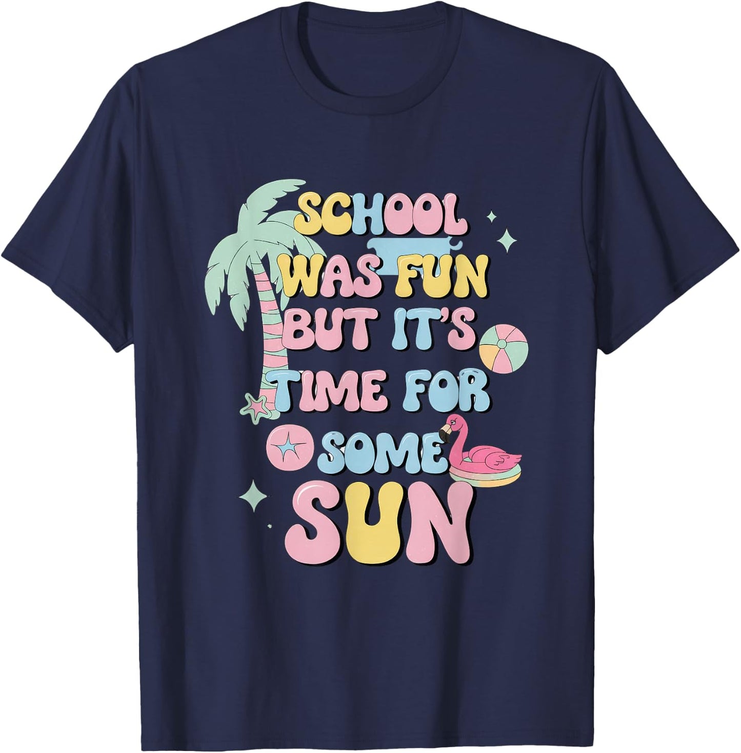 School Was Fun But It's Time For Some Sun T-Shirt - T-Shirt | Navy
