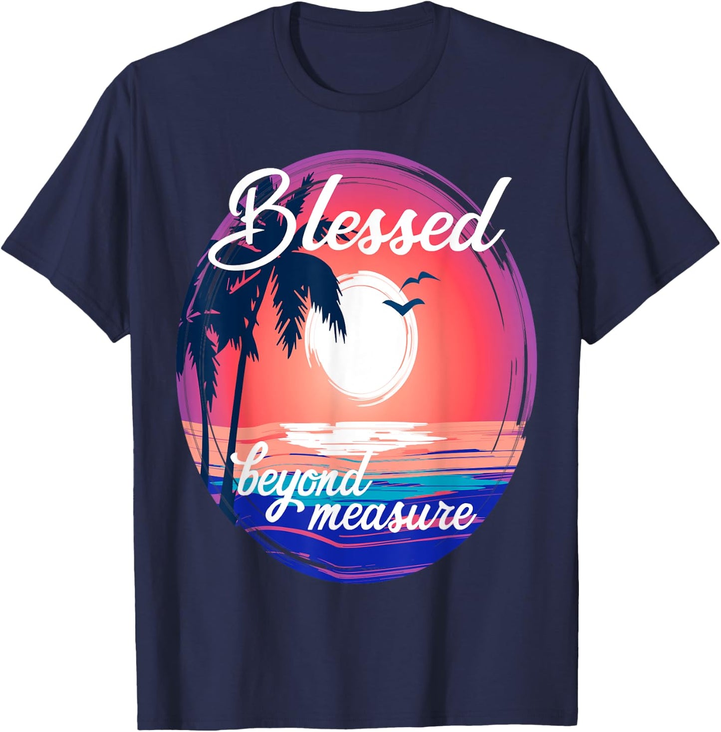 Christian Faith Life Tropical Ocean Blessed Beyond Measure T-Shirt - T-Shirt | Navy