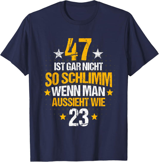 47th Birthday Woman Man 47 Years Funny Slogan Decorative , black T-Shirt - T-Shirt | Navy