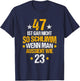 47th Birthday Woman Man 47 Years Funny Slogan Decorative , black T-Shirt - T-Shirt | Navy