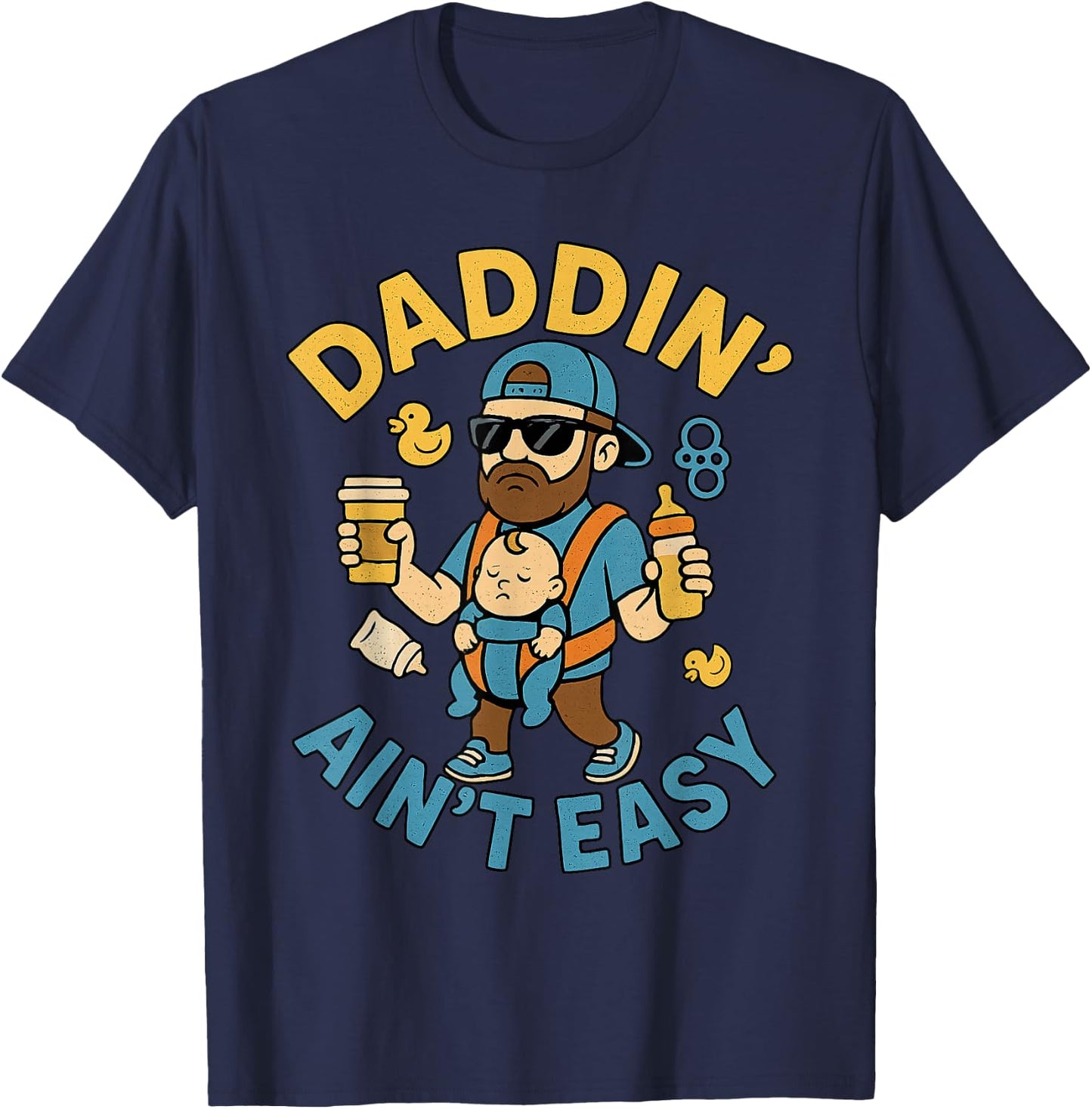 Daddin Ain’t Easy Funny Cool Dad Baby Coffee Diaper Humor T-Shirt - T-Shirt | Navy
