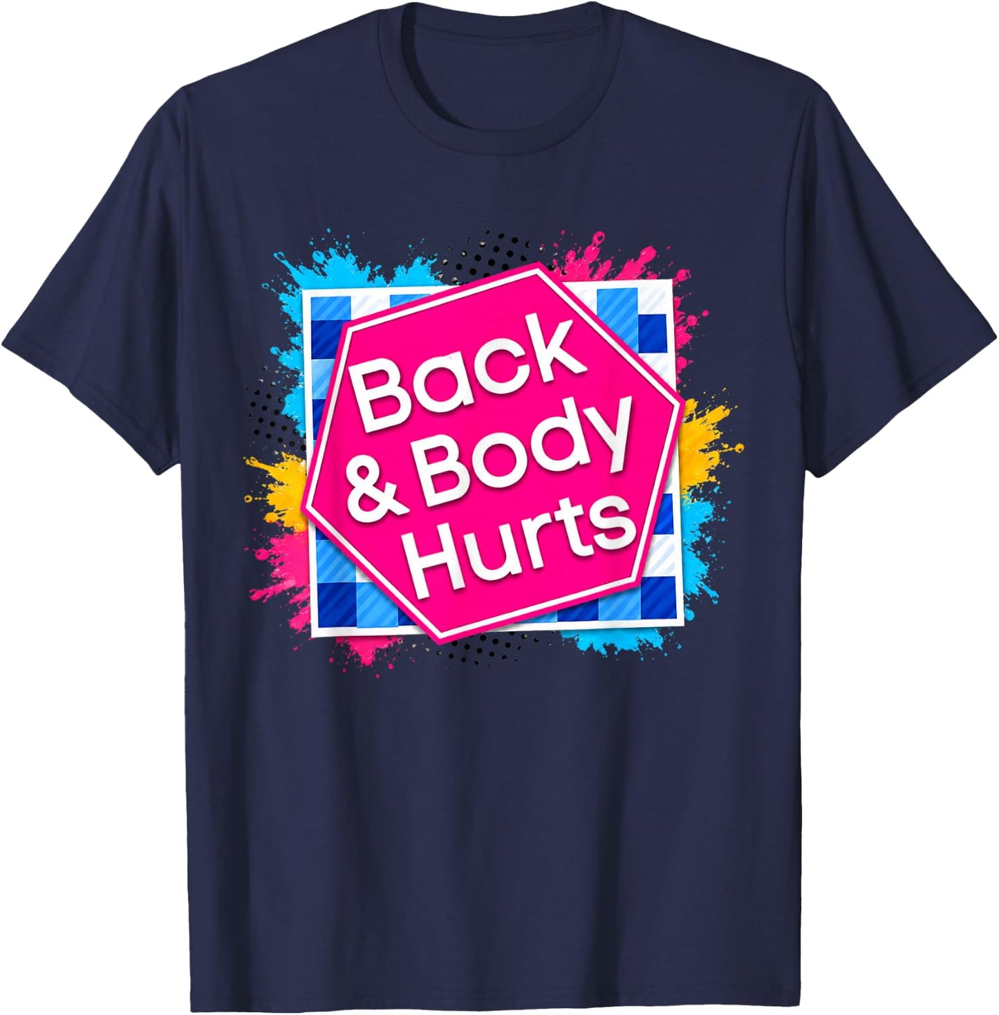 Back Body Hurts Funny Quote Exercise Workout Gym Top T-Shirt - T-Shirt | Navy