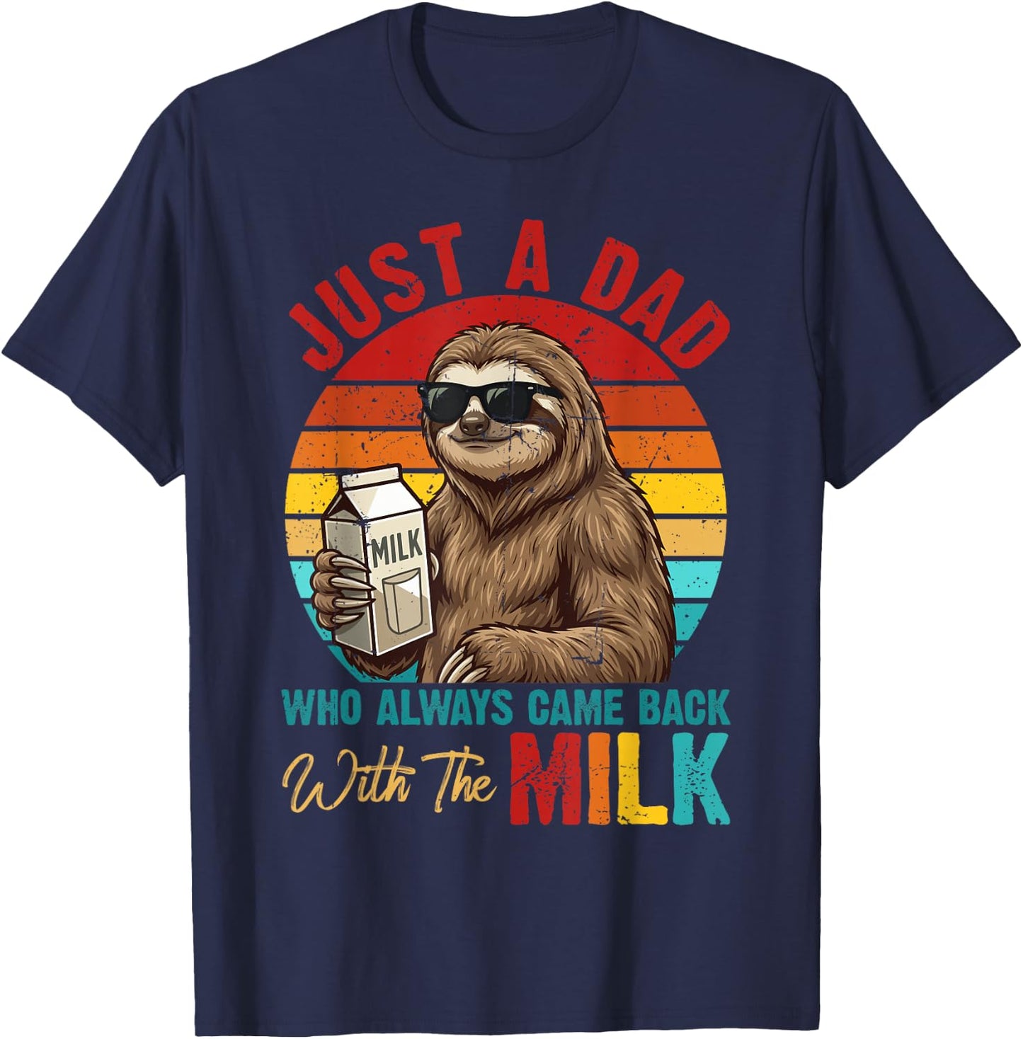 Just A Dad Who Always Came Back with Milk Sloth Father's Day T-Shirt - T-Shirt | Navy