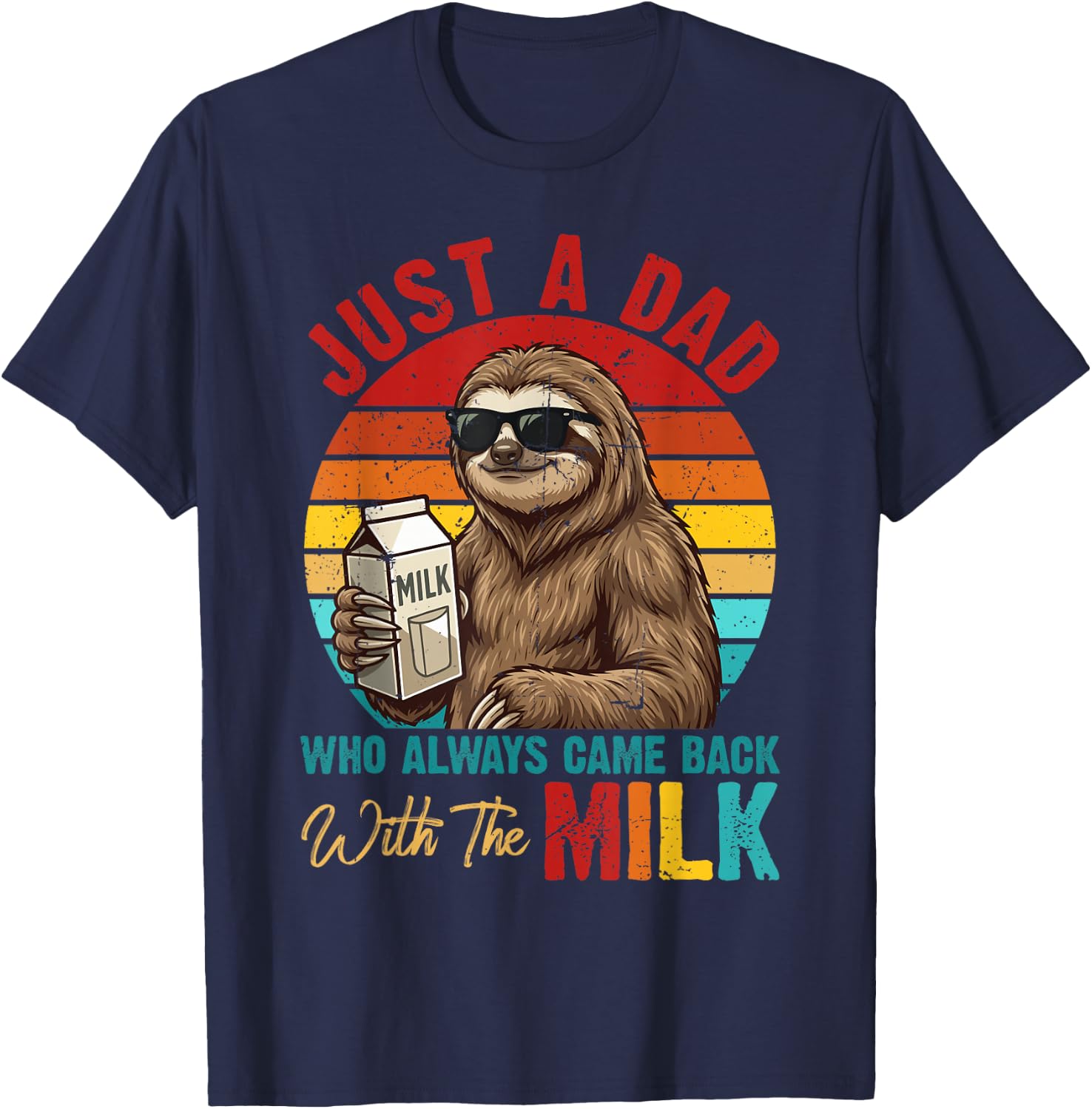 Just A Dad Who Always Came Back with Milk Sloth Father's Day T-Shirt - T-Shirt | Navy
