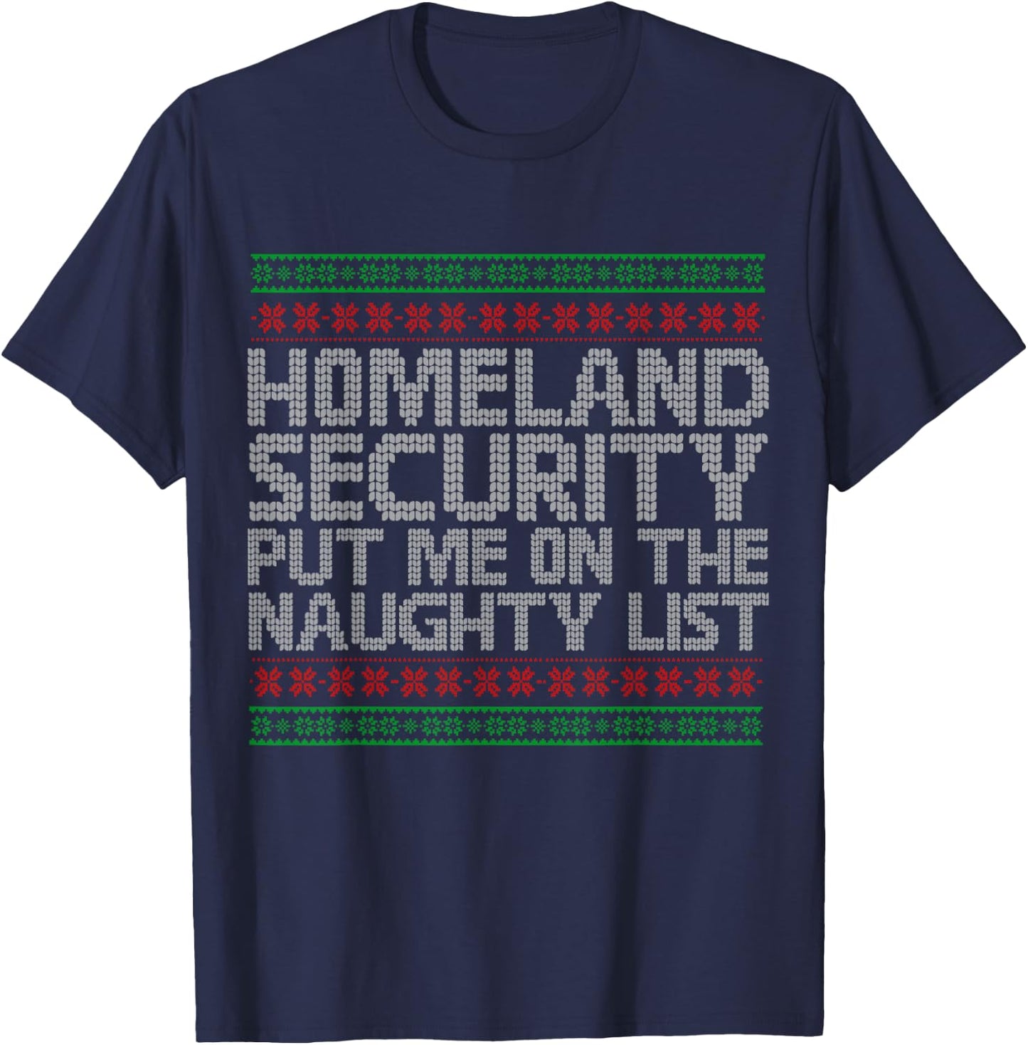 Homeland Security Put Me On The Naughty List Christmas T-Shirt - T-Shirt | Navy