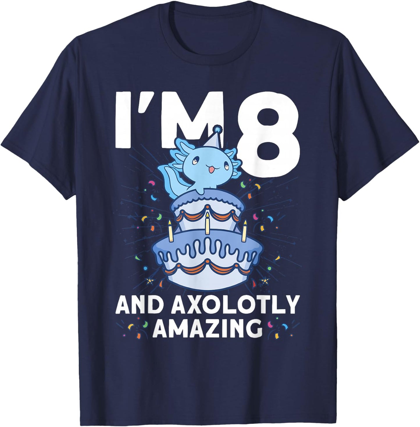 I'm 8 bday Axolotl party cute 8th Birthday Kids Axolotl T-Shirt - T-Shirt | Navy