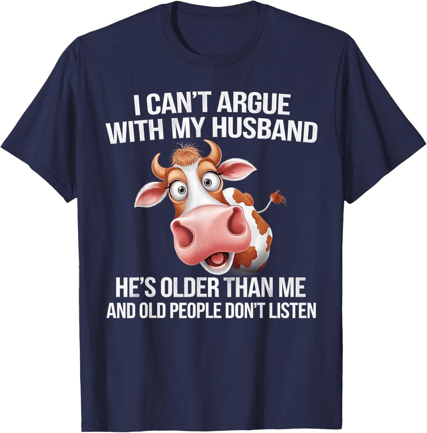 I Can’t Argue With My Husband He’s Older Than Me And Old T-Shirt - T-Shirt | Navy