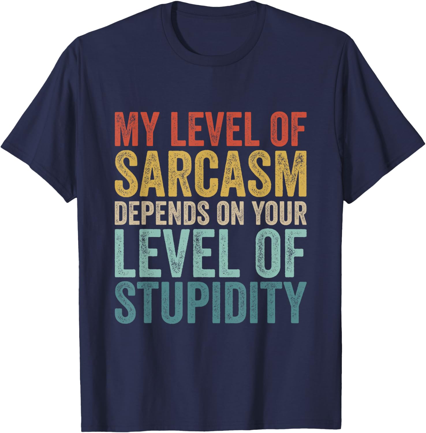 Retro My Level Of Sarcasm Depends On Your Level Of Stupidity T-Shirt - T-Shirt | Navy