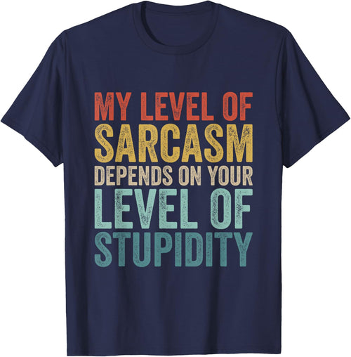 Retro My Level Of Sarcasm Depends On Your Level Of Stupidity