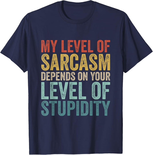 Retro My Level Of Sarcasm Depends On Your Level Of Stupidity T-Shirt - T-Shirt | Navy