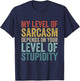 Retro My Level Of Sarcasm Depends On Your Level Of Stupidity T-Shirt - T-Shirt | Navy