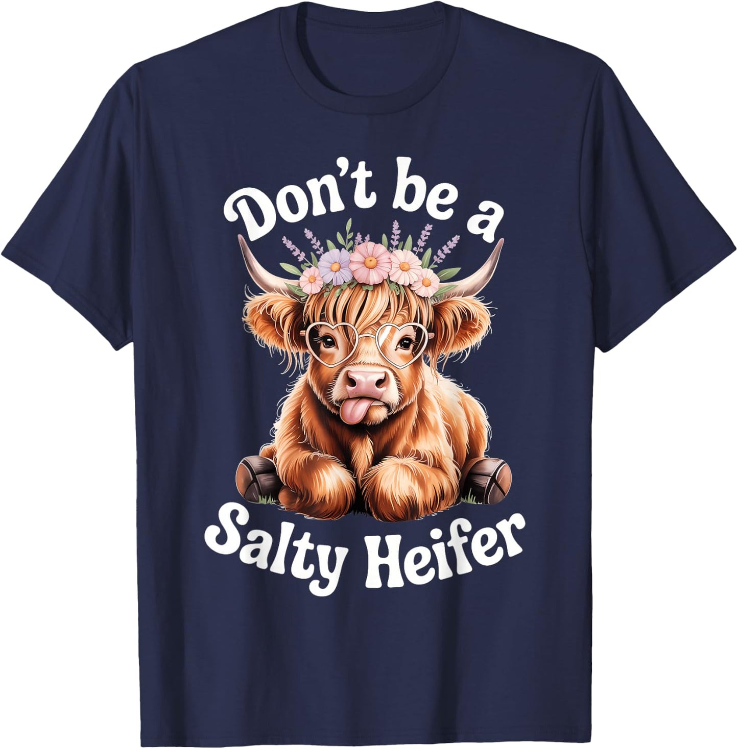 Don't Be A Salty Heifer Cow Lover Funny Highland Cow T-Shirt - T-Shirt | Navy