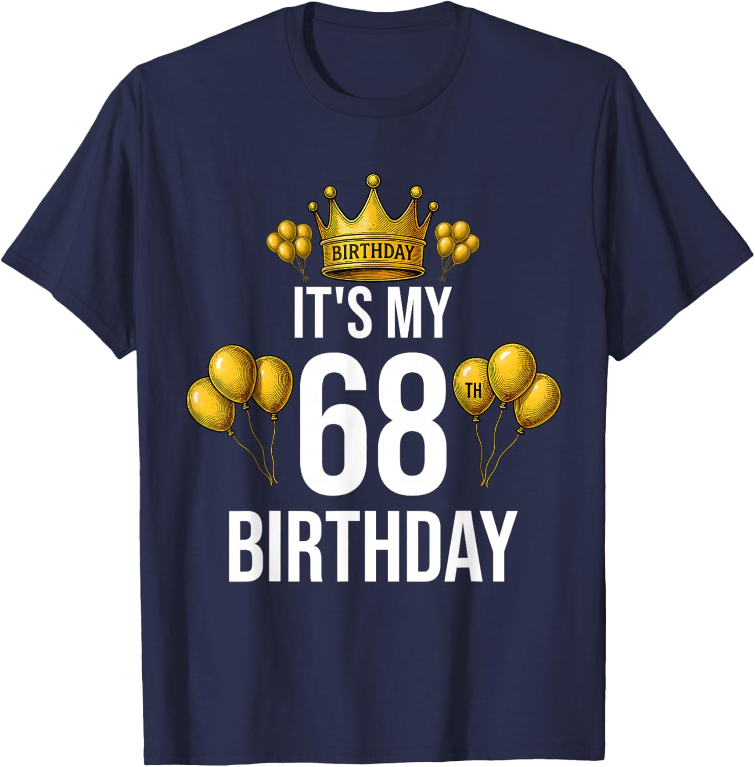 It's My 68th Birthday Party 68 Year Old Birthday Men Women T-Shirt - T-Shirt | Navy