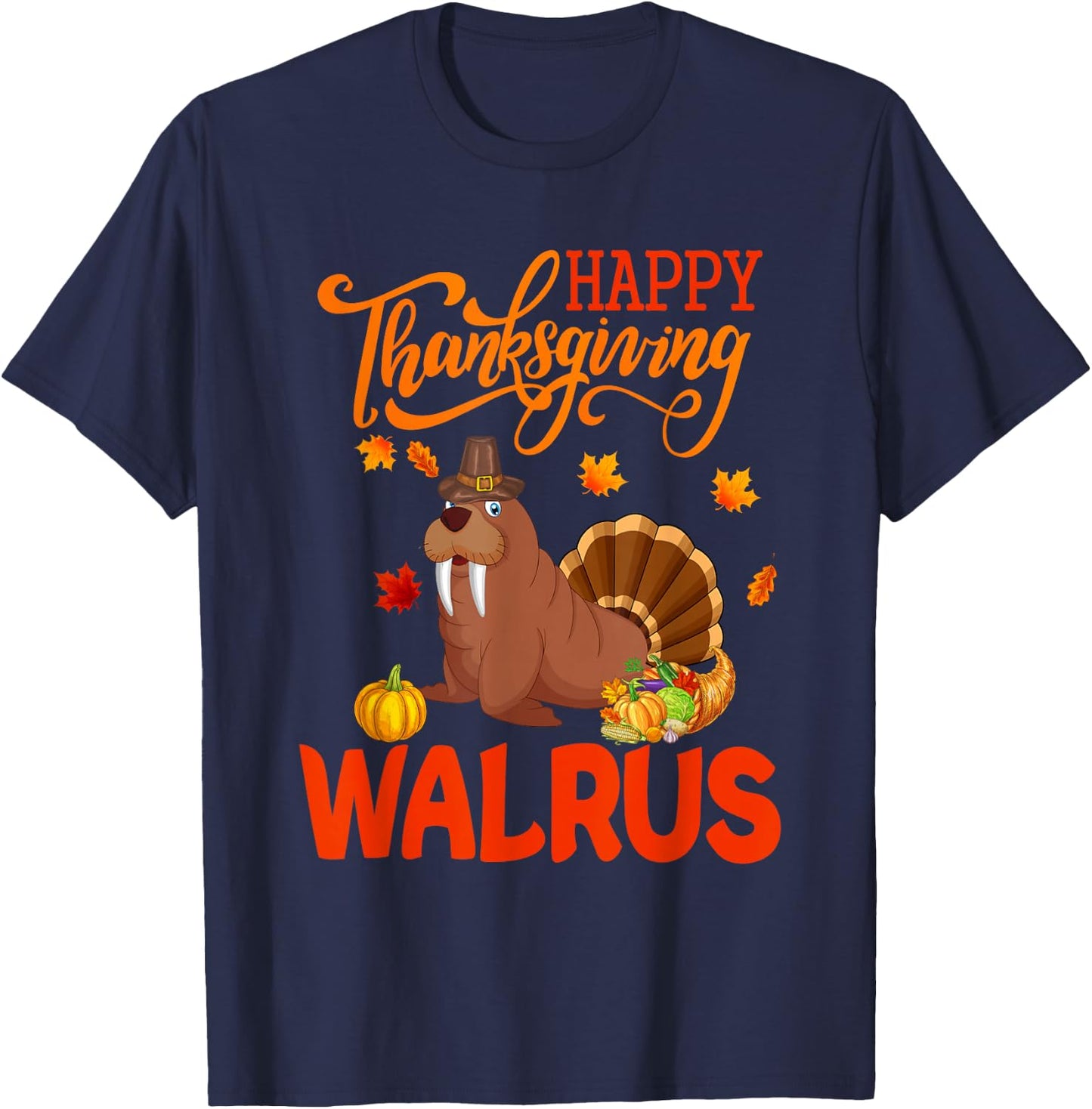 Happy Thanksgiving Walrus Costume Turkey Fall Leaves Lover T-Shirt - T-Shirt | Navy