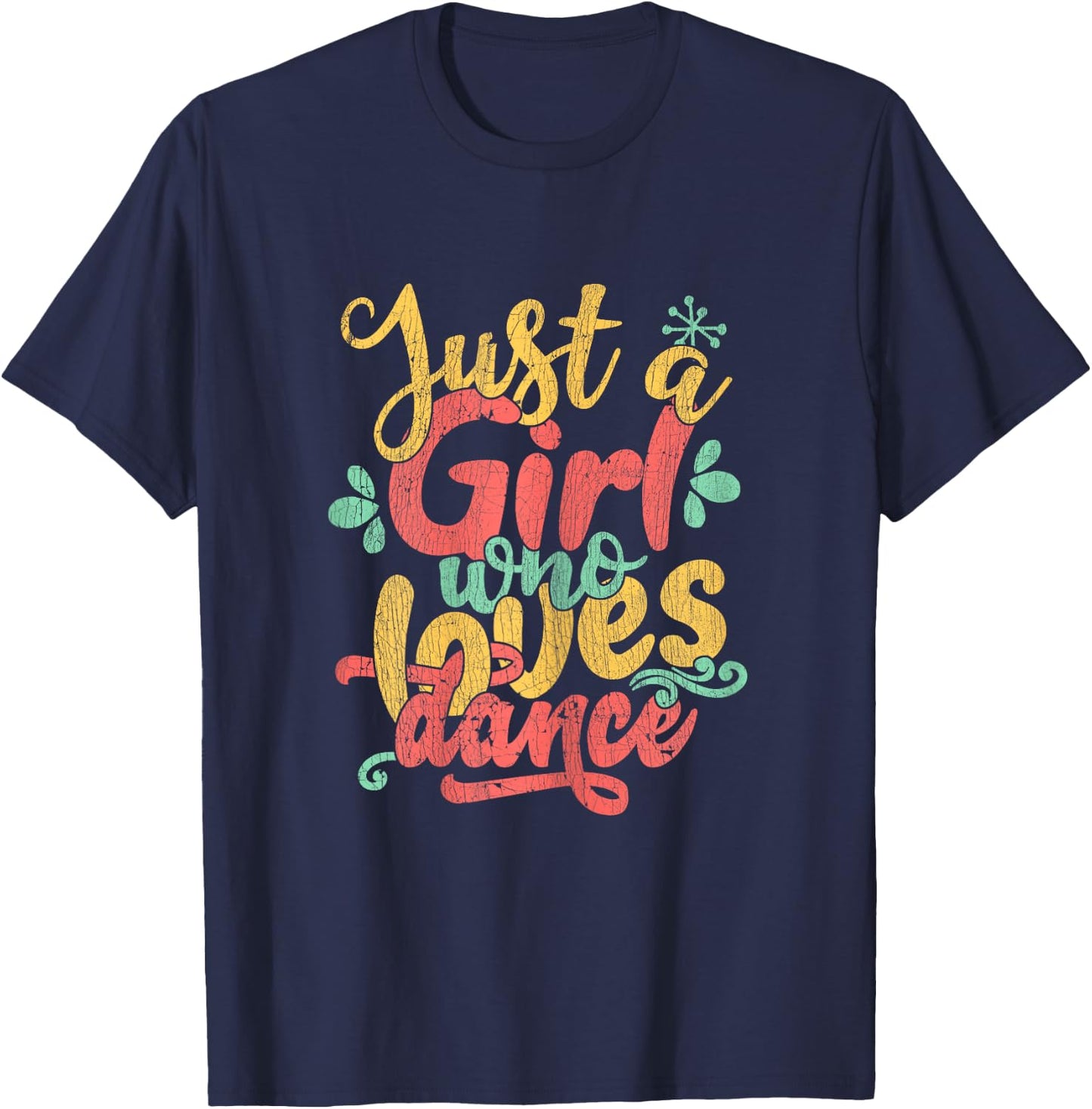 Just A Girl Who Loves Dance Gift Dancer T-Shirt - T-Shirt | Navy