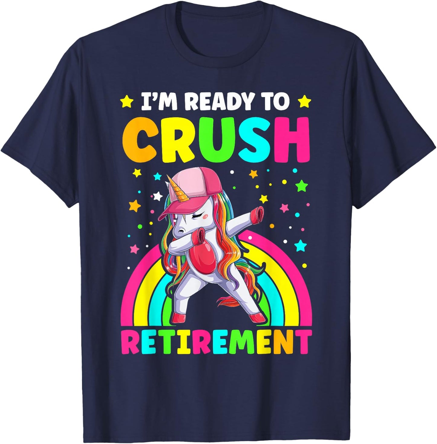 I'm Ready to Crush Retirement Cute Dabbing Unicorn Rainbow T-Shirt - T-Shirt | Navy