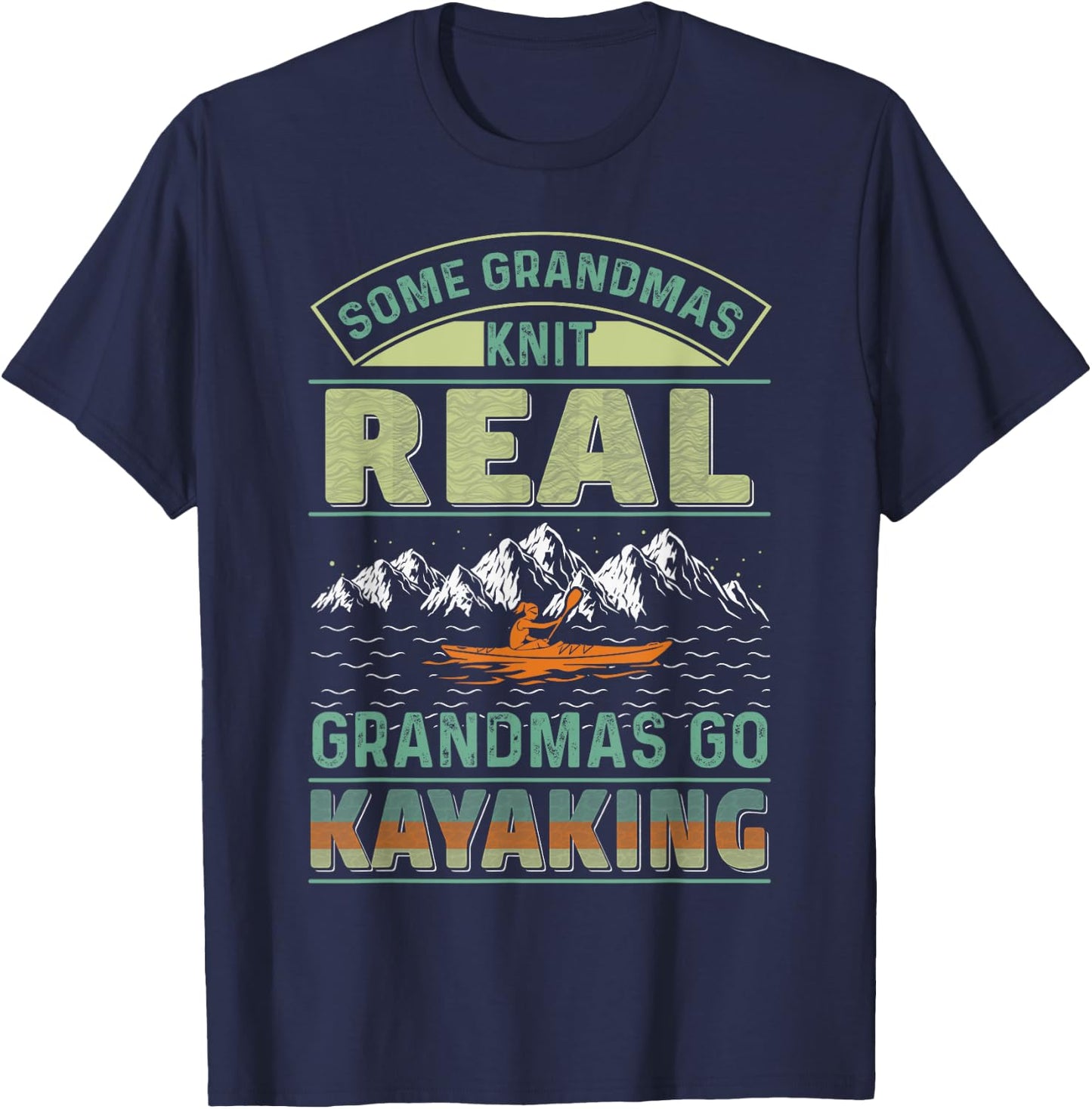 Cool Kayak Some Grandmas Knit Real Grandmas Go Kayaking T-Shirt - T-Shirt | Navy