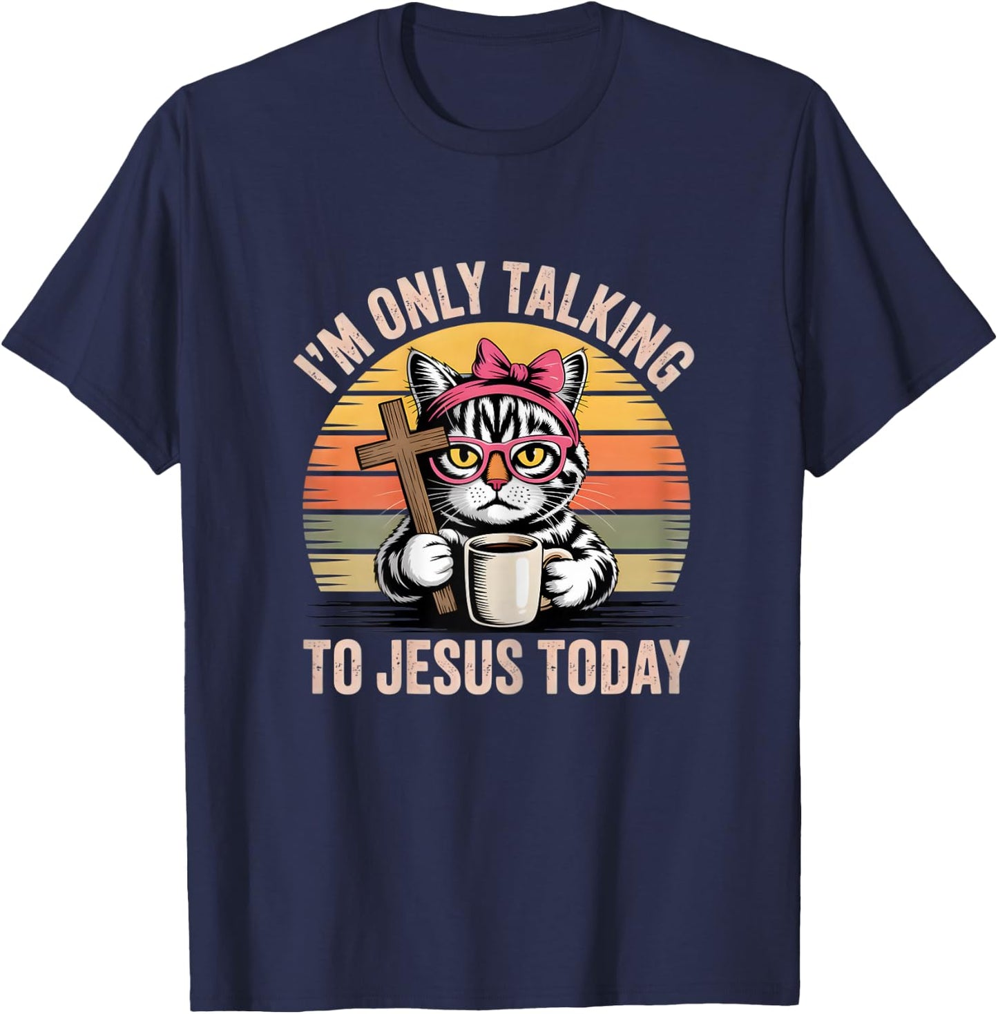 I'm only Talking to Jesus Today cat T-Shirt - T-Shirt | Navy