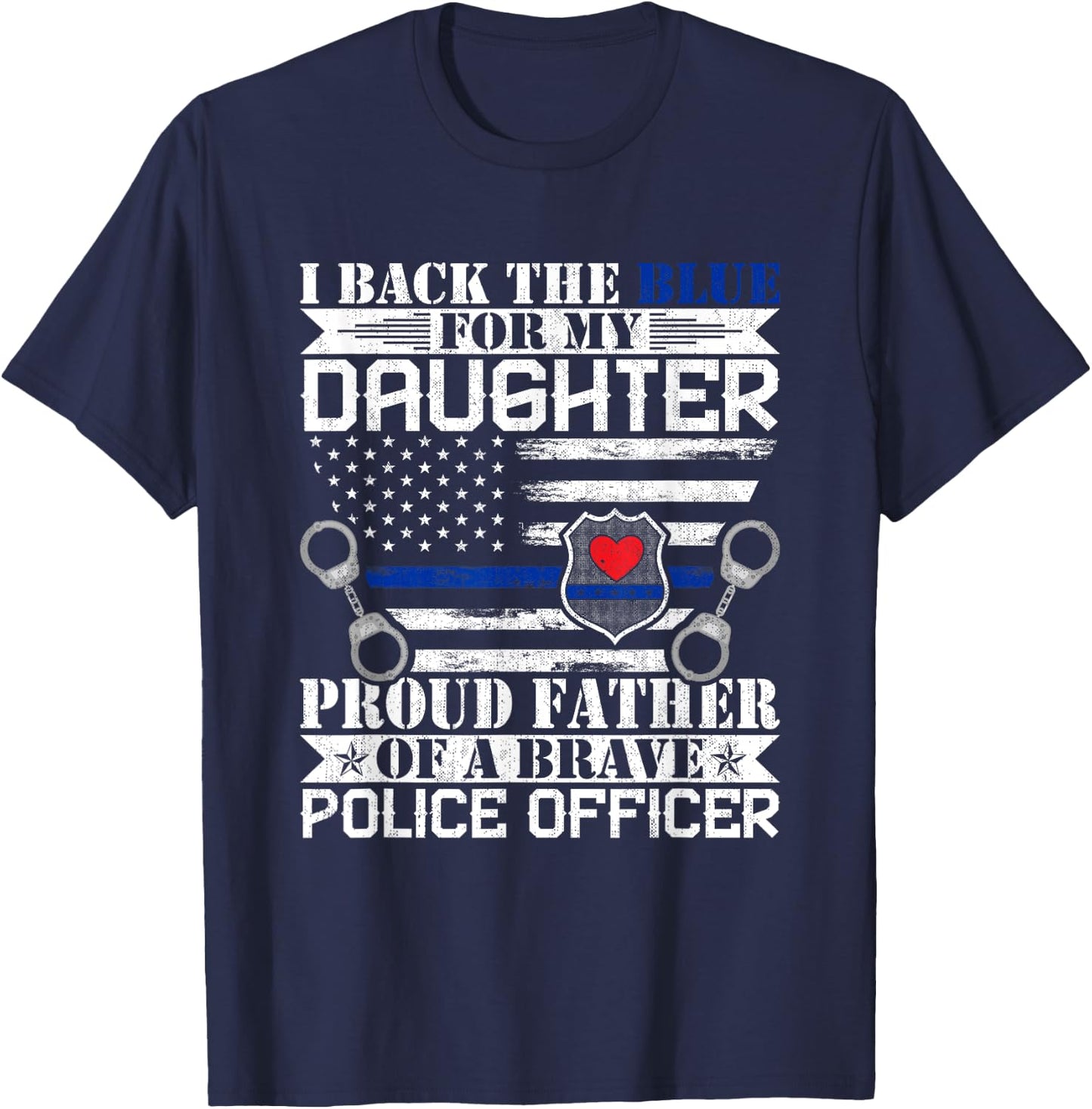 I Back the Blue for My Daughters Proud Police Officer's Dad T-Shirt - T-Shirt | Navy