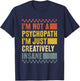 I'm Not A Psychopath I'm Just Creatively Insane Funny Humour T-Shirt - T-Shirt | Navy