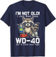 I’m Not Old! I Just Need Some WD-40 and A Little Duct Tape T-Shirt - T-Shirt | Navy