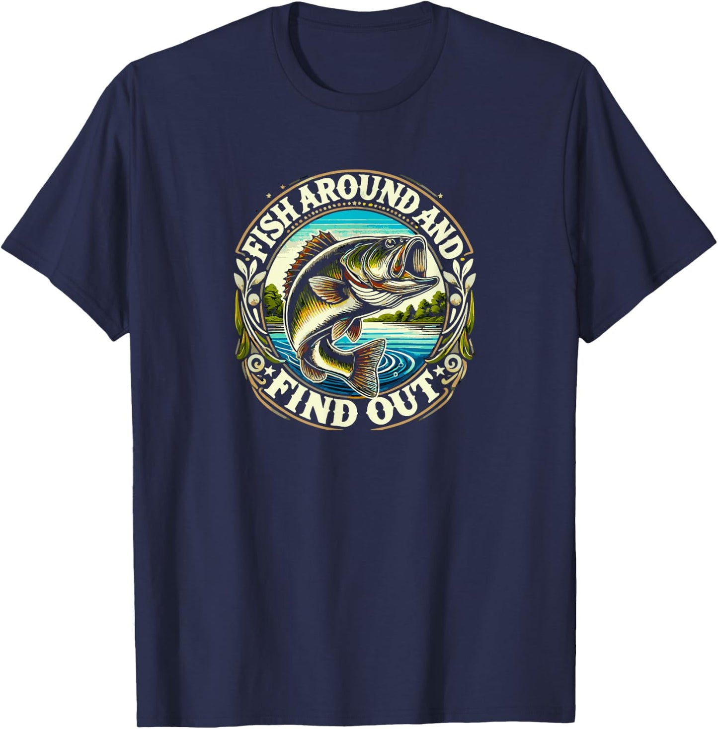 Fish Around and Find Out Funny Bass Fishing T-Shirt - T-Shirt | Navy
