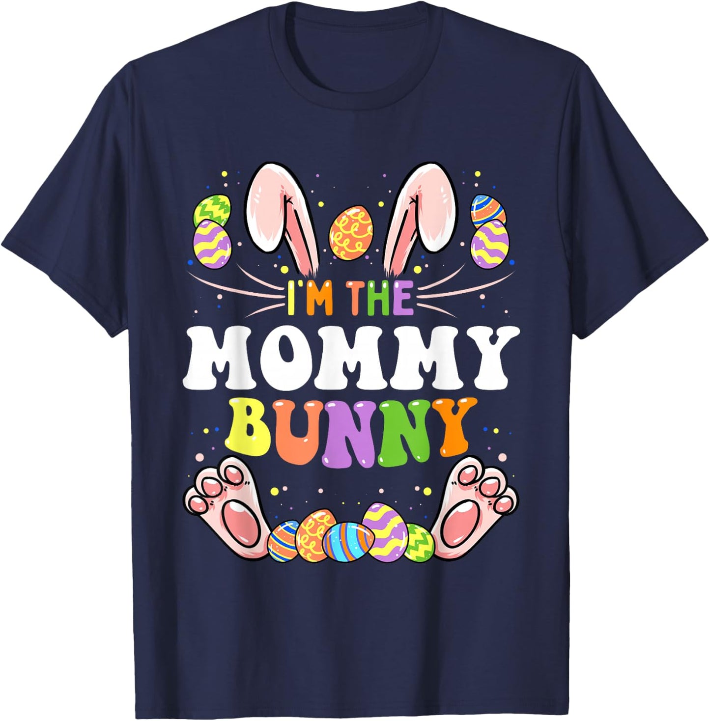 I'm The Mommy Bunny Matching Family Easter Party T-Shirt - T-Shirt | Navy