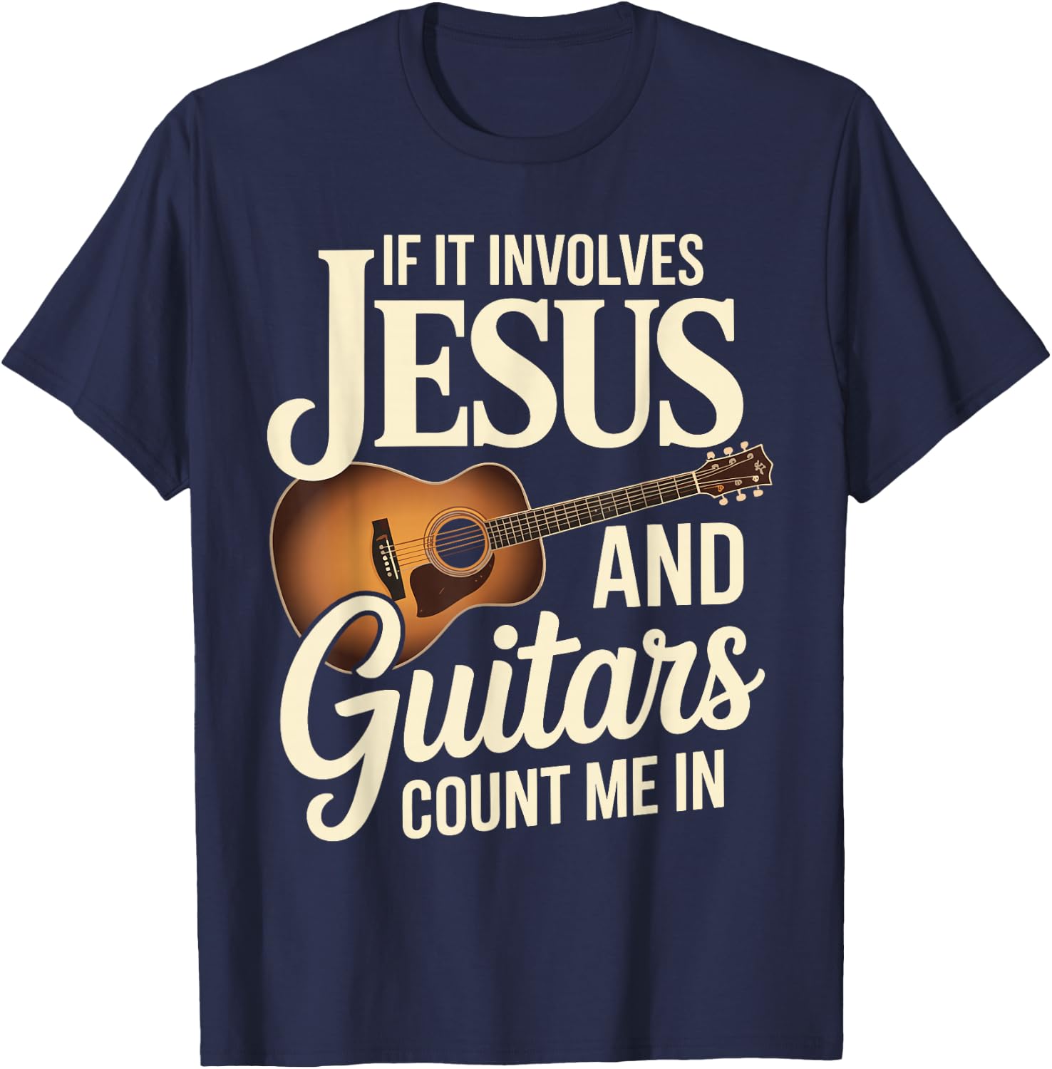 If It Involves Jesus And Guitars Count Me In T-Shirt - T-Shirt | Navy