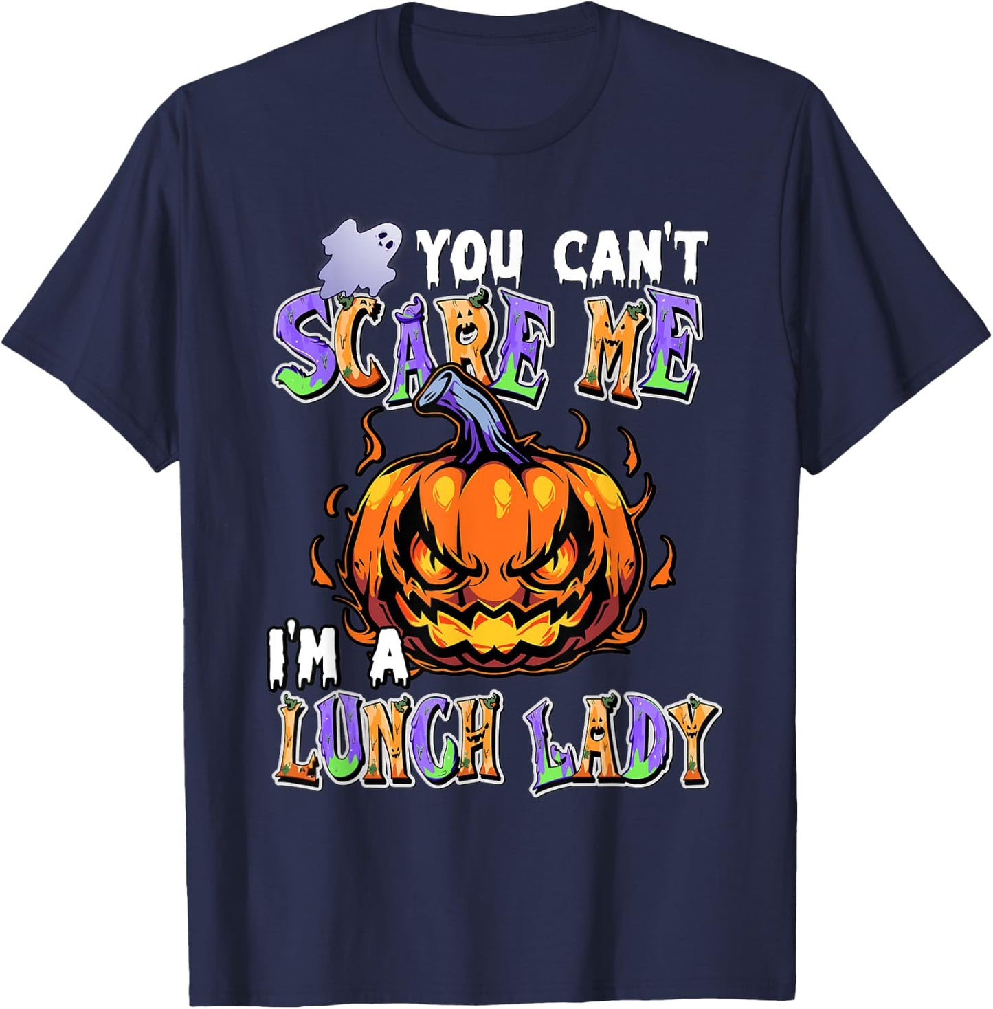 You Can't Scare Me I'm a Lunch Lady T-Shirt - T-Shirt | Navy