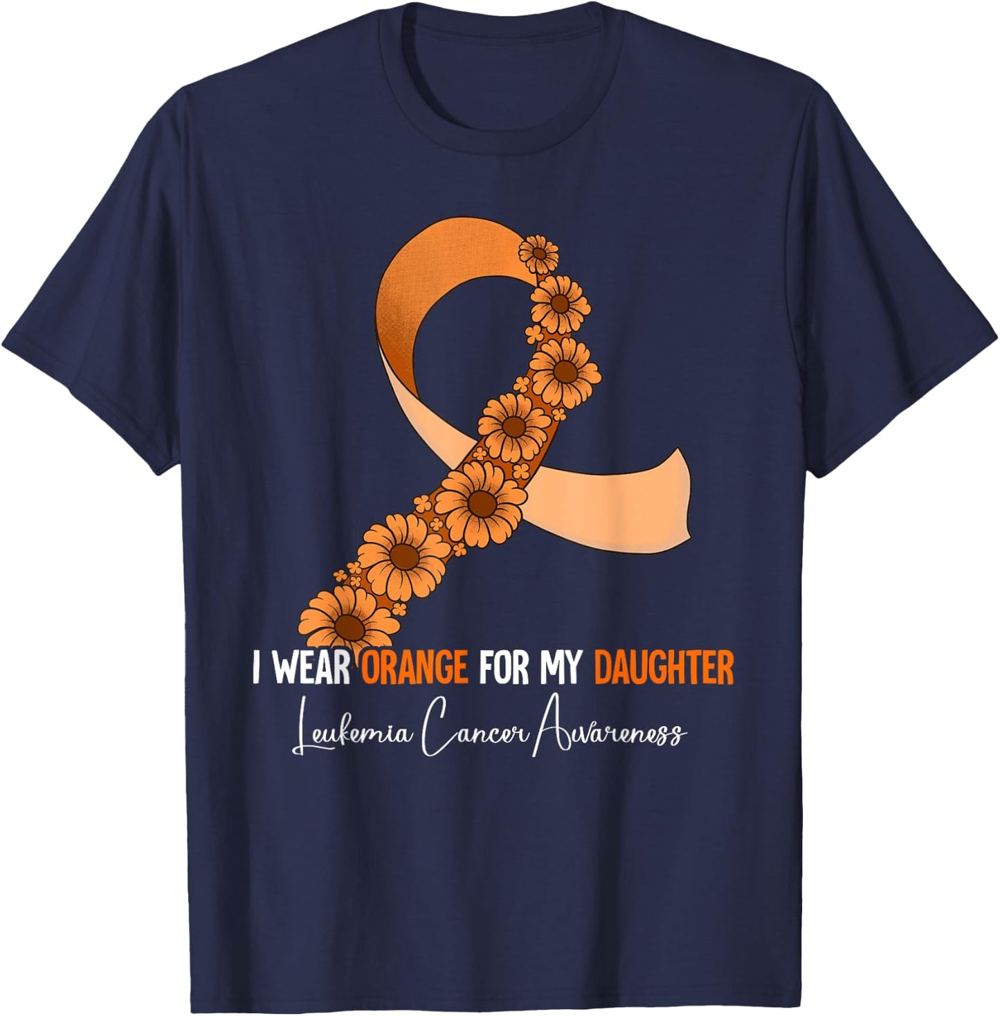 I Wear Orange For My Daughter Leukemia Awareness T-Shirt - T-Shirt | Navy