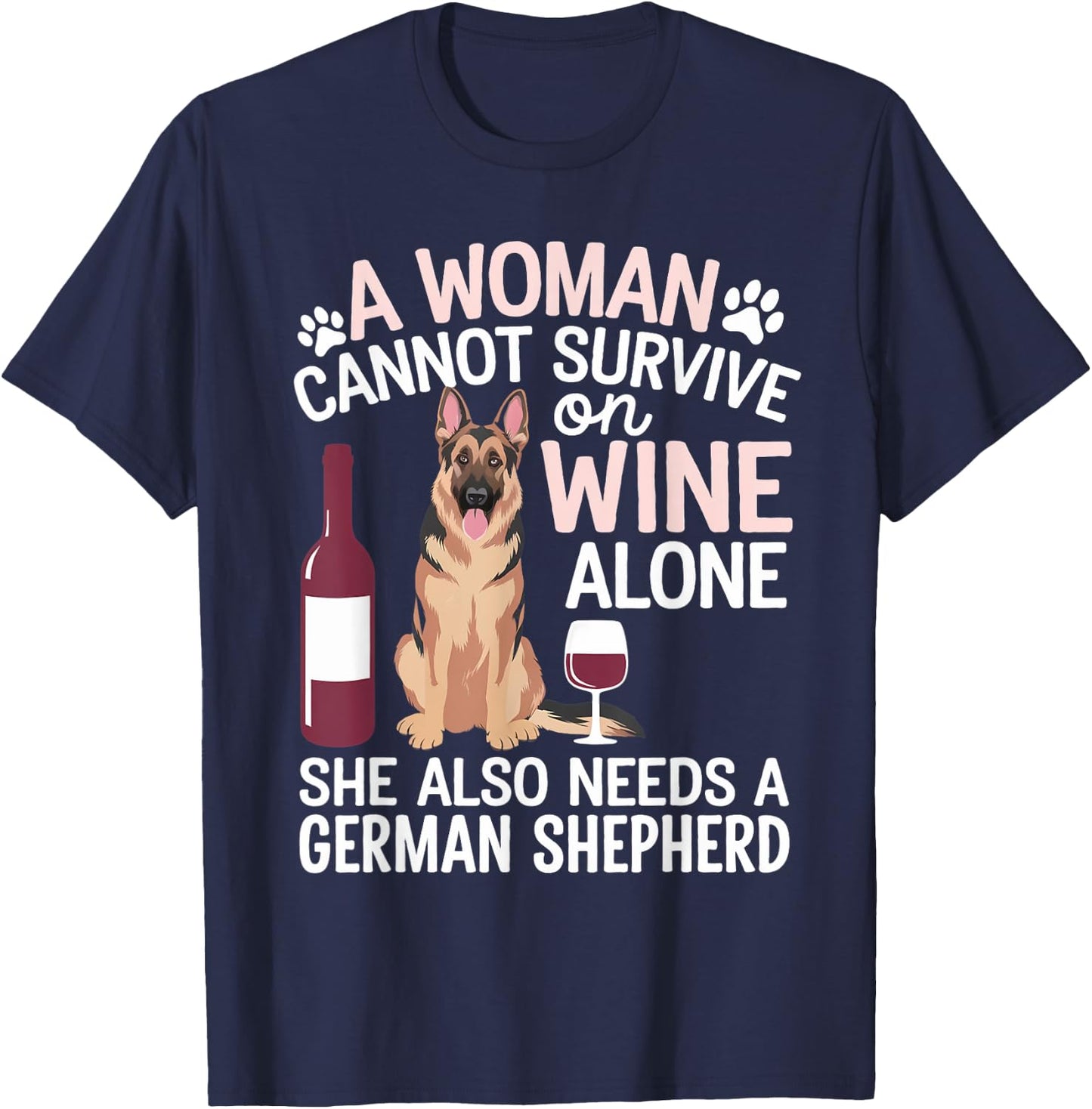 Woman Cannot Survive Wine Alone She Needs German Shepherd T-Shirt - T-Shirt | Navy